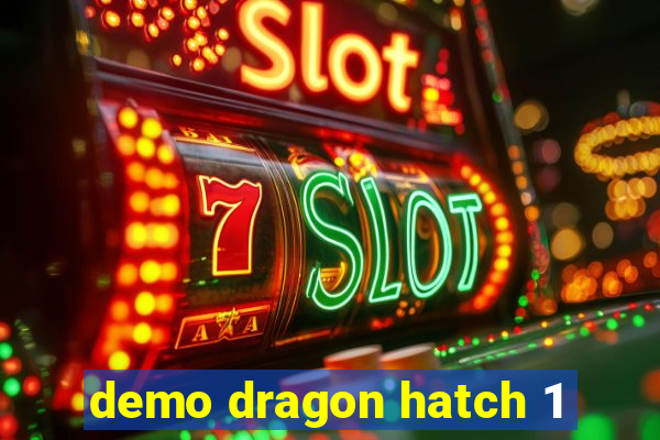 demo dragon hatch 1